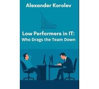 Low Performers in IT: Who Drags the Team Down