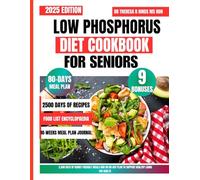 Low Phosphorus Diet Cookbook For Seniors 2025: 2,500 Days of Kidney-Friendly Meals and an 80-Day Plan to Support Healthy Living For Adults (Quick & ... Cookbook Series by Dr Theresa D Hinds Ms Rdn)