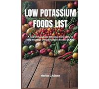 LOW POTASSIUM FOODS LIST: A nutrient packed, delicious mid diet, to help manage chronic kidney disease [CKD]
