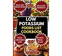 LOW POTASSIUM FOODS LIST COOKBOOK: Complete Kidney-Friendly Cookbook: Easy Low-Potassium, Low-Sodium Recipes for Heart Health, CKD, Dialysis, & Hyperkalemia [With 30-Day Diabetic Renal Diet Meal Plan]