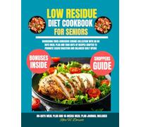 Low Residue Diet Cookbook For Seniors: Nourishing Fiber-Conscious Cuisine Collection with an 80 Days Meal Plan and 1500 Days of Recipes Crafted to ... Dorsett Diet and Nutrition Cookbook Series)
