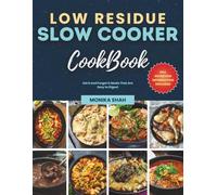 Low Residue Slow Cooker Cookbook: Set It and Forget It Meals That Are Easy to Digest (Low Residue Diet Cookbooks)