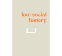 Low Social Battery: Funny Introvert Notebook - Minimalist Lined Journal for Notes, Thoughts and Everyday Writing