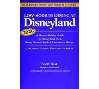 Low-Sodium Dining at Disneyland: A Heart Healthy Guide to Disneyland Park, Disney Resort Hotels & Downtown Disney