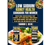 Low Sodium Kidney Health Cookbook for Women 2026: Protect Renal Function Naturally with Flavorful, Easy-to-Make Meals, Smart Grocery Lists, Portion ... E. Silva Modern Home Cooking Collection)