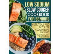 LOW SODIUM SLOW COOKER COOKBOOK FOR SENIORS: Simple and Science-Based Recipes Inspired by the Outlive Diet for Longevity and Health.