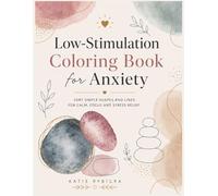 Low-Stimulation Coloring Book for Anxiety: Very Simple Shapes & Lines for Calm, Focus and Stress Relief