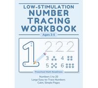 Low-Stimulation Number Tracing Workbook for Kids Ages 3-5: Numbers 1-20 Practice for Toddlers and Preschoolers | Counting, Fine Motor Skills, Pencil ... Math Learning (Calm Learning Skills Series)