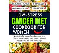 Low-Stress Cancer Diet Cookbook for Women: Nourishing Recipes to Ease Treatment Side Effects, Boost Strength, and Support Healing | Includes 180 Days Meal Plan & Tips