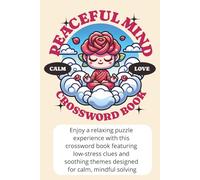 Low-Stress Clues & Calming Themes - Crossword Book: Relaxing Crossword Puzzles for Adults: Low-Stress Clues, Calming Themes & Mindful Fun to Unwind and Reduce Anxiety