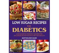 Low sugar recipes for diabetics: 2,500 Diabetic-Friendly Recipes for Balanced Blood Sugar & Better Health
