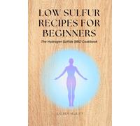 Low Sulfur Recipes for Beginners: The Hydrogen Sulfide SIBO Cookbook