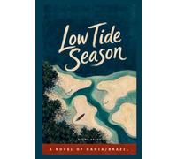 Low Tide Season: A Novel of Bahia