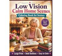Low Vision Calm Home Scenes Coloring Book for Seniors: 50 Large Print, Bold and Easy Cozy Home Designs with High Contrast Lines for Relaxation, ... Cozy Living Coloring Book Series for Seniors)