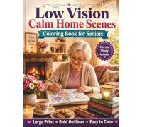 Low Vision Calm Home Scenes Coloring Book for Seniors: 50 Large Print, Bold and Easy Cozy Home Designs with High Contrast Lines for Relaxation, Comfort, and Stress Relief