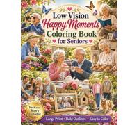 Low Vision Happy Moments Coloring Book for Seniors: 50 Large Print, High Contrast Happy Life Scenes with Bold Lines and Simple Details for Relaxation, Joy, Stress Relief, and Easy Coloring