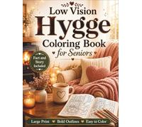 Low Vision Hygge Coloring Book for Seniors: 50 Large Print, High Contrast Cozy Hygge Designs with Bold Lines and Simple Details for Relaxation, Stress Relief, and Easy Coloring