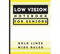 Low Vision Notebook for Seniors with Bold Lines and Wide Ruled (Yellow): Large Print and High Contrast for Comfortable, Strain-Free Writing