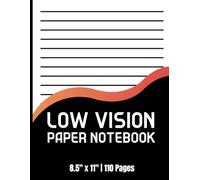 Low Vision Paper Notebook: Accessible Notebook with High-Contrast Lines for Easy Writing| Extra Wide Ruled Bold Line White Paper For Low Vision, Visually Impaired| Size 8.5"X11" / 100 Pages