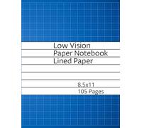 Low Vision Paper Notebook Lined Paper: 105 Pages of Bold Line Paper for a Low Vision, Visually Impaired & Challenged.