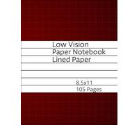 Low Vision Paper Notebook Lined Paper: 105 Pages of Bold Line Paper for a Low Vision, Visually Impaired & Challenged.