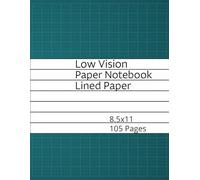 Low Vision Paper Notebook Lined Paper: 105 Pages of Bold Line Paper for a Low Vision, Visually Impaired & Challenged.