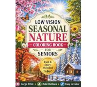 Low Vision Seasonal Nature Coloring Book for Seniors: 50 Large Print, Bold and Easy Nature Scenes Featuring Spring, Summer, Autumn, and Winter ... Stress Relief, and Comfortable Coloring