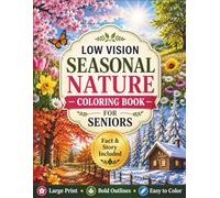 Low Vision Seasonal Nature Coloring Book for Seniors: 50 Large Print, Bold and Easy Nature Scenes Featuring Spring, Summer, Autumn, and Winter ... Stress Relief, and Comfortable Coloring