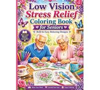 Low Vision Stress Relief Coloring Book for Seniors: Bold and Easy Relaxing Designs for Calm, Creativity, and Mindfulness: 50 Large Print Coloring ... Adults with Low Vision, and Stress Relief