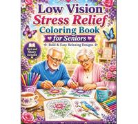 Low Vision Stress Relief Coloring Book for Seniors: Bold and Easy Relaxing Designs for Calm, Creativity, and Mindfulness: 50 Large Print Coloring ... Adults with Low Vision, and Stress Relief