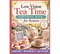 Low Vision Tea Time Coloring Book for Seniors: 50 Large Print, Bold and Easy Tea-Themed Designs with High Contrast Lines for Relaxation, Stress ... Cozy Living Coloring Book Series for Seniors)