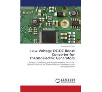 Low Voltage DC-DC Boost Converter for Thermoelectric Generators: Analysis, Modeling and Implementation of DC-DC Boost Converter for Thermoelectric Generators and its Applications