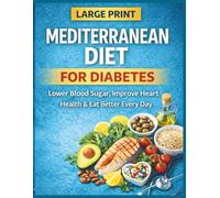 Lower Blood Sugar Naturally: Mediterranean Diet for Diabetes with Easy Recipes, Meal Plan & Heart-Healthy Eating