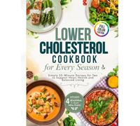 Lower Cholesterol Cookbook for Every Season: Simple 30-Minute Recipes for Two to Support Heart Health and Balanced Living (Healthy Living Cookbook Series)