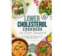 Lower Cholesterol Cookbook for Every Season: Simple 30-Minute Recipes for Two to Support Heart Health and Balanced Living (Healthy Living Cookbook Series)