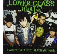 Lower Class Brats - Rather Be Hated Than Igno