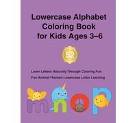 Lowercase Alphabet Coloring Book for Kids Ages 3-6: Learn Lowercase Letters a-z with Cute Animals Bold & Easy Alphabet Coloring Book for Preschool, Kindergarten, Toddlers & Kids Ages 3-6