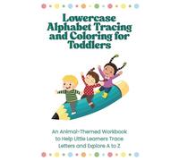 "Lowercase Alphabet Tracing and Coloring for Toddlers: A Fun Early Learning Workbook for Little Learners to Build Confidence with A to Z": A Fun ... Toddlers, Preschoolers, and Kindergarten Kids