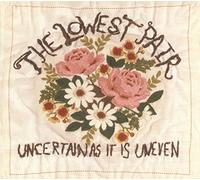 Lowest Pair - Uncertain As It Is Eneven [Vinilo]
