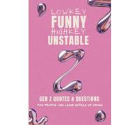 lowkey funny, highkey unstable: A chaotic Gen Z quote & question book for anxious minds, overthinkers, and emotionally unstable girlies. Gift for friend, girlfriend, daughter, birthdays, breakups.