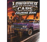 Lowrider Cars Coloring Book: 50 Custom Lowriders, Hydraulics, Cruising Scenes & Classic Car Designs for Adults and Teens