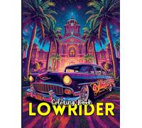 Lowrider Coloring Book: Classic Cars & Custom Lowriders - A Color Adventure for Car Lovers