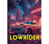 Lowrider Coloring Book: Hydraulic Rides & Street Legends - A Lowrider Coloring Journey for kids and adults