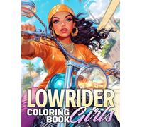 Lowrider Girls Coloring Book: City Vibes Coloring pages featuring Bold Arts Designs for Adults with Teens Creativity and Relaxation