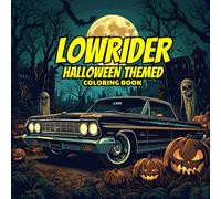 Lowrider Halloween Themed Coloring book: Experience the chills and thrills of Halloween with custom cars and creepy vibes to color.