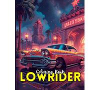 Lowriders Coloring Book: Classic Lowrider Cars Coloring Book - Custom Cars, Street Culture & Hydraulic Rides