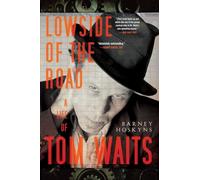 Lowside of the Road: A Life of Tom Waits