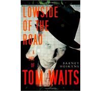 Lowside of the Road: A Life of Tom Waits