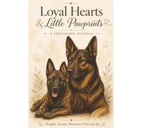 Loyal Hearts & Little Pawprints: A Shepherd Dog Journal for Thoughts, Dreams, Memories, Gratitude & Everyday Joy