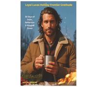 Loyal Lucas Holiday Frontier Gratitude: 30 Days of Faith, Reflection & Rugged Grace